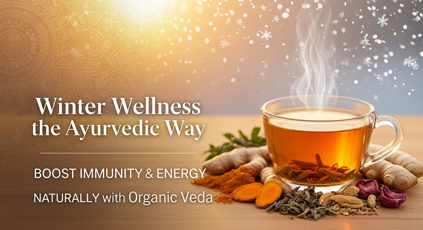 Winter-Wellness-the-Ayurvedic-Way-Boost-Immunity-Energy-Naturally-with-Organic-Veda Organicveda